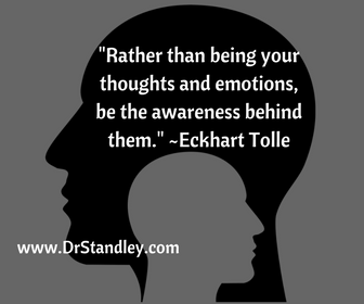 Be the awareness behind your thoughts on DrStandley.com