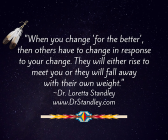 When you change for the better, others have to change in response to your change on DrStandley.com