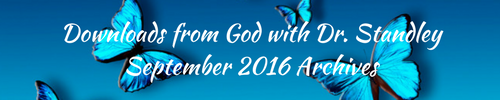 Downloads from God™ September 2016 with Dr. Standley