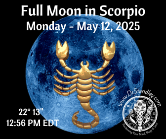 Full Moon in Scorpio on May 12, 2025 on DrStandley.com