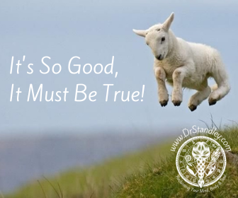 It's so Good it must be True on DrStandley.com