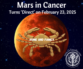 Mars in Cancer turns Direct on February 23, 2025 and changes signs on April 18, 2025 on DrStandley.com