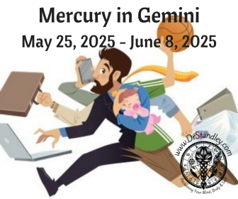 Mercury in Gemini - May 25, 2025 until June 8, 2025 on DrStandley.com