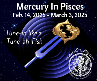 Mercury in Pisces from February 14, 2025 until March 3, 2025 on DrStandley.com