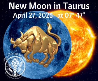New Moon in Taurus at 07 degrees 47 minutes on April 27, 2025 on DrStandley.com