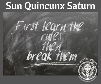 Sun Quincunx Saturn first learn the rules, then break them on DrStandley.com