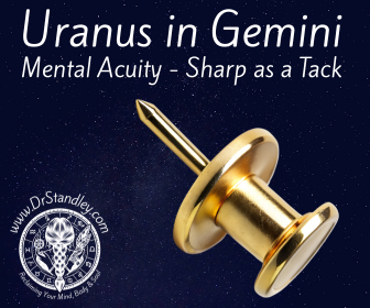Uranus in Gemini Mental Acuity Sharp as a Tack on DrStandley.com