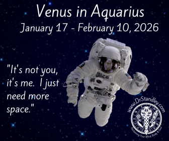 Venus in Aquarius from January 17, 2026 until February 10, 2026 on DrStandley.com