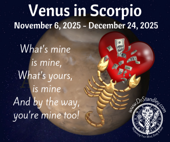 Venus in Scorpio - November 6, 2025 until December 24, 2025 on DrStandley.com