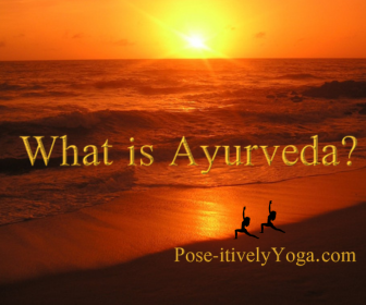 What Is Ayurveda on Pose-itivelyYoga.com