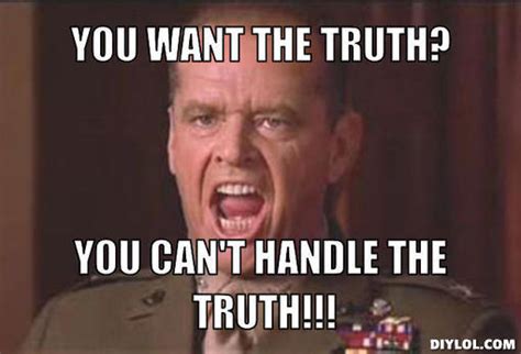 You want the Truth, you can't handle the Truth on DrStandley.com
