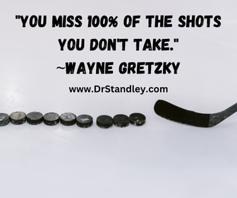 You miss 100 percent of the shots you don't take on DrStandley.com